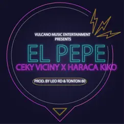 El Pepe - Single by Ceky Viciny & Haraca Kiko album reviews, ratings, credits