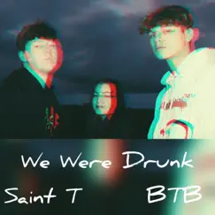 We Were Drunk (feat. Saint T) Song Lyrics