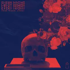 Every Night - Single by Your Friend, Ghost album reviews, ratings, credits