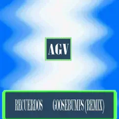 Recuerdos Goosebumps (Remix) - Single by AGV album reviews, ratings, credits