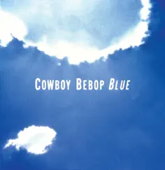 Cowboy Bebop (Original Soundtrack 3) Blue by Yoko Kanno & Seatbelts album reviews, ratings, credits