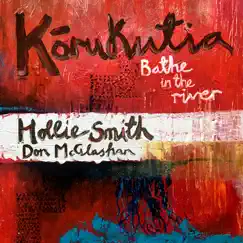 Kōrukutia / Bathe in the River (feat. Don McGlashan) - Single by Hollie Smith album reviews, ratings, credits