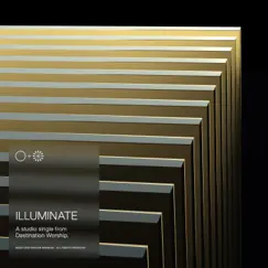 Illuminate (Studio Version) - Single by Destination Worship album reviews, ratings, credits