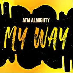 My Way - Single by ATM Almighty album reviews, ratings, credits