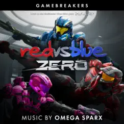 Gamebreakers (From Red vs Blue: Zero, The Rooster Teeth Series) - Single [feat. Kit Walters] - Single by Omega Sparx album reviews, ratings, credits