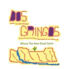 Where the New Road Starts by Dos Gringos album reviews, ratings, credits