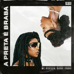 A Preta é Braba - Single by Rebecca & Karol Conká album reviews, ratings, credits