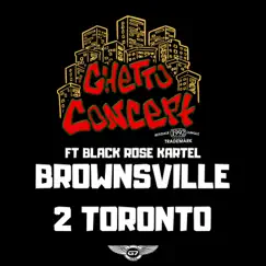 Brownsville 2 Toronto (feat. Black Rose Kartel) - Single by Ghetto Concept album reviews, ratings, credits