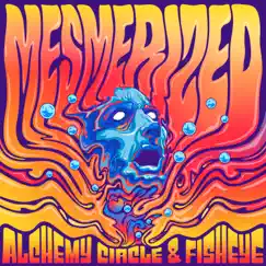 Mesmerized - Single by Alchemy Circle & Fisheye album reviews, ratings, credits