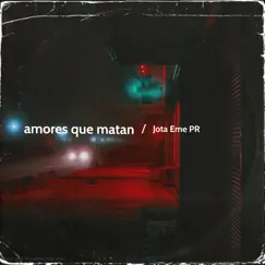 Amores que matan Song Lyrics