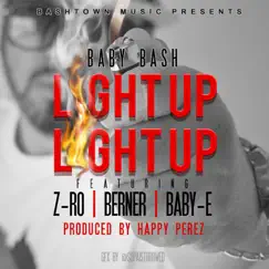 Light Up (feat. Z-Ro, Berner & Baby-E) Song Lyrics