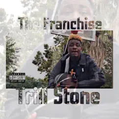 The Franchise - EP by Trill Stone album reviews, ratings, credits