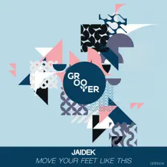 Move Your Feet Like This - Single by Jaidek album reviews, ratings, credits