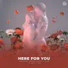 Here For You (feat. High 'N' Rich) - Single album lyrics, reviews, download