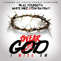 Swear 2 God I Miss Em (feat. Blac Youngsta & White Mike) - Single by FDW Baybay album reviews, ratings, credits