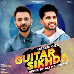 Guitar Sikhda (Remix) - Single by Jassie Gill album reviews, ratings, credits