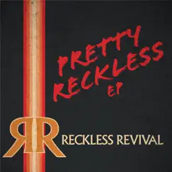 Pretty Reckless EP by Reckless Revival album reviews, ratings, credits
