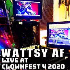 LIVE @ Clownfest 4 2020 (Live) - EP by Wattsy AF album reviews, ratings, credits