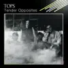 Tender Opposites album lyrics, reviews, download