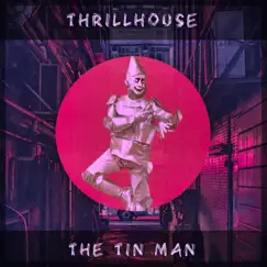 The Tin Man - Single by Thrillhouse album reviews, ratings, credits