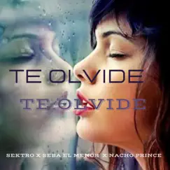 Te Olvidé (feat. Seba el menor & Nacho Prince) - Single by Sektro album reviews, ratings, credits