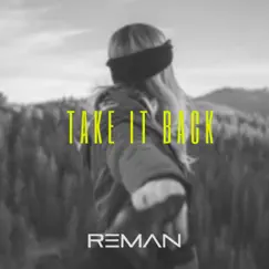 Take It Back - Single by ReMan album reviews, ratings, credits