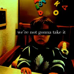 We're Not Gonna Take It - Single by Today Kid album reviews, ratings, credits