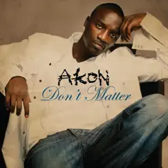 Don't Matter - Single by Akon album reviews, ratings, credits
