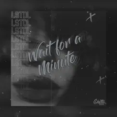 Wait for a Minute - Single by LSTDL album reviews, ratings, credits