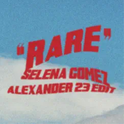 Rare (Alexander 23 Edit) - Single by Selena Gomez & Alexander 23 album reviews, ratings, credits