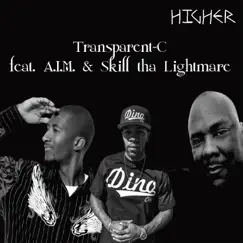 Higher (feat. A.I.M. & Skill Tha Lightmare) - Single by Transparent-C album reviews, ratings, credits