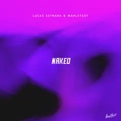 Naked (feat. AMAYA) - Single by Lucas Estrada & Wahlstedt album reviews, ratings, credits