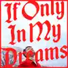 If Only in My Dreams - EP album lyrics, reviews, download