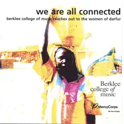 We Are All Connected: Berklee College of Music Reaches Out to the Women of Darfur by Berklee College of Music album reviews, ratings, credits