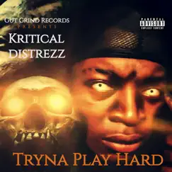 Tryna Play Hard - Single by Kritical Distrezz album reviews, ratings, credits