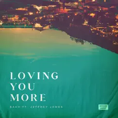 Loving You More (feat. Jeffrey James) - Single by Saux album reviews, ratings, credits