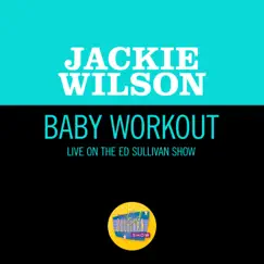 Baby Workout (Live On The Ed Sullivan Show, March 31, 1963) - Single by Jackie Wilson album reviews, ratings, credits