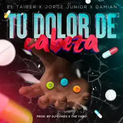 Tu Dolor de Cabeza (feat. Jorge Junior & Damian) Song Lyrics