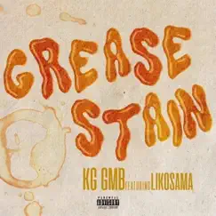Grease Stain - Single (feat. LikOsama) - Single by KG GMB album reviews, ratings, credits
