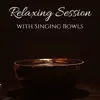 Relaxing Session with Singing Bowls album lyrics, reviews, download
