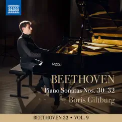 Beethoven 32, Vol. 9: Piano Sonatas Nos. 30-32 by Boris Giltburg album reviews, ratings, credits