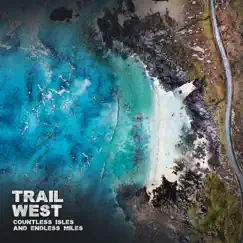 Countless Isles and Endless Miles by Trail West album reviews, ratings, credits