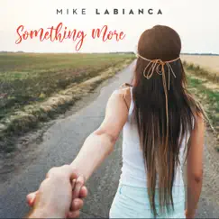 Something More - Single by Mike LaBianca album reviews, ratings, credits