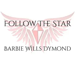 Follow the Star - Single by Barbie Wills Dymond album reviews, ratings, credits