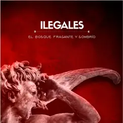 El Bosque Fragante y Sombrío - Single by Ilegales album reviews, ratings, credits