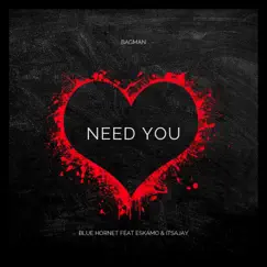Need You (feat. Itsajay, Eskamo) Song Lyrics