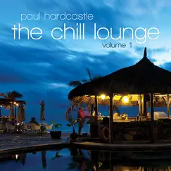 The Chill Lounge, Vol. 1 by Paul Hardcastle album reviews, ratings, credits