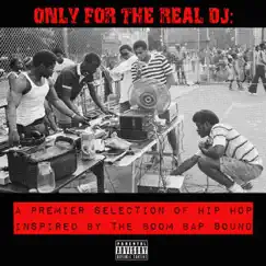 Only For The Real DJ: A Premier Selection of Hip Hop Inspired by the Boom Bap Sound by Various Artists album reviews, ratings, credits