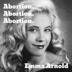 Abortion. Abortion. Abortion. by Emma Arnold album reviews, ratings, credits