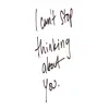Can't Stop Thinking About You - Single album lyrics, reviews, download